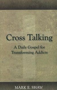 Cover image for Cross Talking: A Daily Gospel for Transforming Addicts