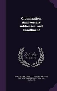 Cover image for Organization, Anniversary Addresses, and Enrollment