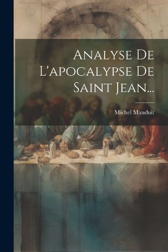 Cover image for Analyse De L'apocalypse De Saint Jean...