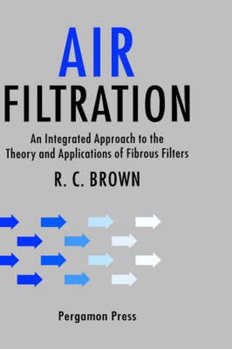 Cover image for Air Filtration: An Integrated Approach to the Theory and Applications of Fibrous Filters