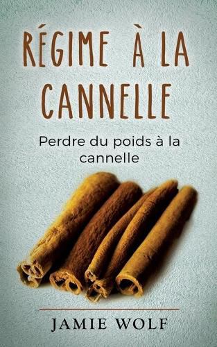 Regime a la cannelle: Perdre du poids a la cannelle