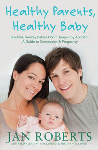 Healthy Parents, Healthy Baby: A Guide to Conception & Pregnancy