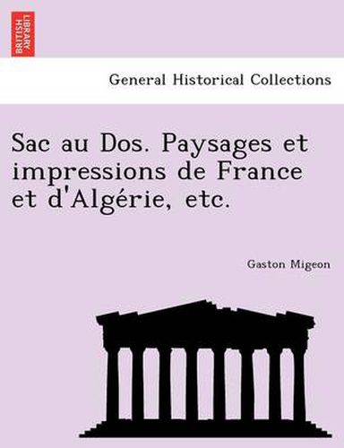 Cover image for Sac Au DOS. Paysages Et Impressions de France Et D'Alge Rie, Etc.