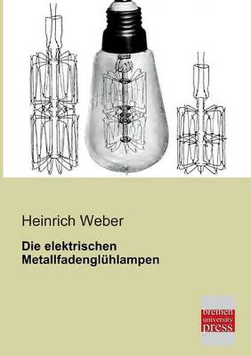 Cover image for Die Elektrischen Metallfadengluhlampen