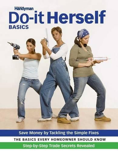 Cover image for Family Handyman Do-It-Yourself Basics, 1: Save Money, Solve Problems, Improve Your Home