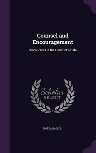 Counsel and Encouragement: Discourses on the Conduct of Life