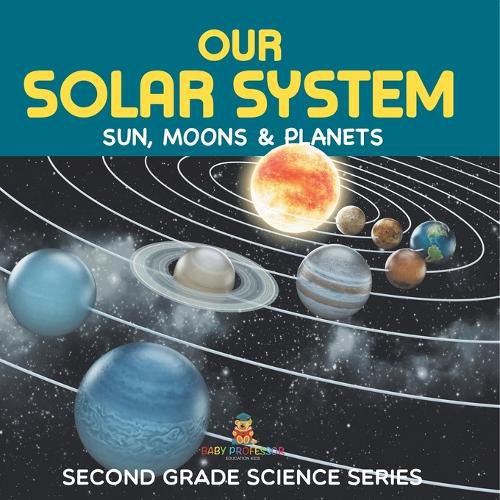 Cover image for Our Solar System (Sun, Moons & Planets)