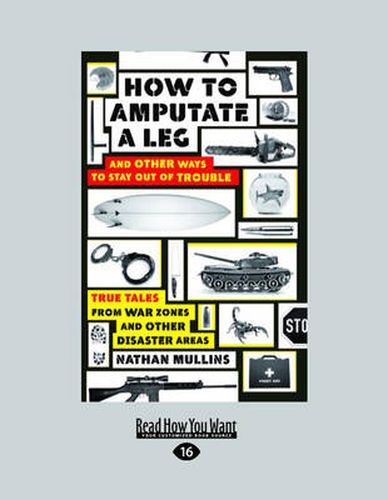 Cover image for How to Amputate a Leg: and Other Ways to Stay Out of Trouble: And Other Ways to Stay Out of Trouble LARGE PRINT