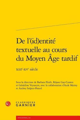 Cover image for de l'(id)Entite Textuelle Au Cours Du Moyen Age Tardif: Xiiie-Xve Siecle