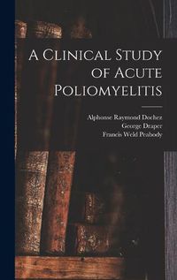 Cover image for A Clinical Study of Acute Poliomyelitis