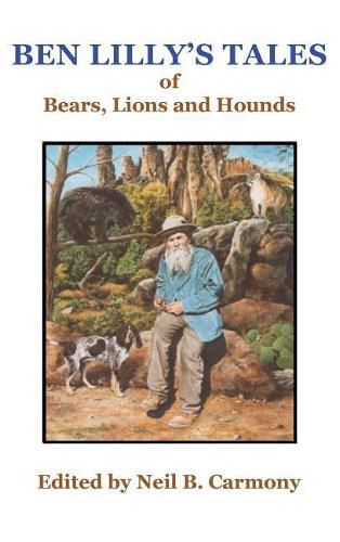 Cover image for Ben Lilly's Tales of Bear, Lions and Hounds