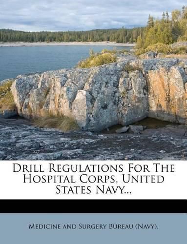 Cover image for Drill Regulations for the Hospital Corps, United States Navy...