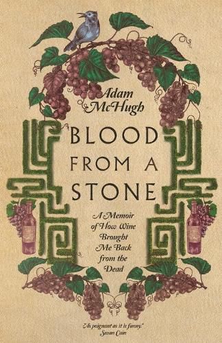 Cover image for Blood From a Stone: A Memoir of How Wine Brought Me Back from the Dead