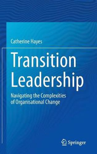 Cover image for Transition Leadership: Navigating the Complexities of Organisational Change