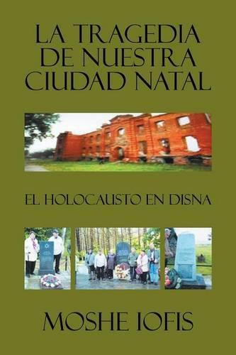 Cover image for La tragedia de nuestra ciudad natal: El holocausto en Disna