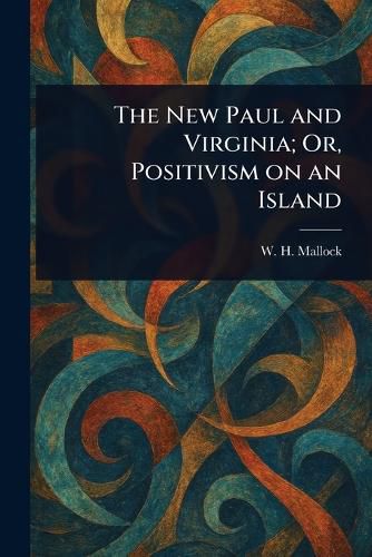Cover image for The New Paul and Virginia; Or, Positivism on an Island