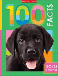 Cover image for Dogs and Puppies: 100 Facts (Miles Kelly)
