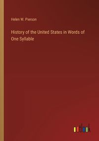 Cover image for History of the United States in Words of One Syllable