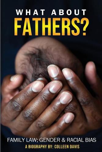 Cover image for What About Fathers?: Family Law; Gender & Racial Bias