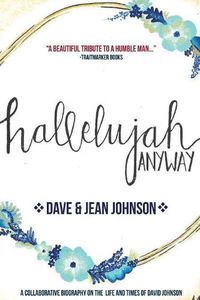 Cover image for Hallelujah Anyway: The Life and Times of David Johnson