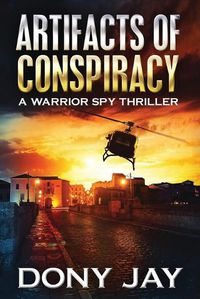 Cover image for Artifacts of Conspiracy: A Warrior Spy Thriller