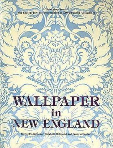 Wallpaper in New England: Selections from the Society for the Preservation of New England Antiquities