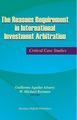 Cover image for The Reasons Requirement in International Investment Arbitration: Critical Case Studies