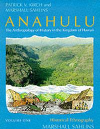 Cover image for Anahulu: Anthropology of History in the Kingdom of Hawaii