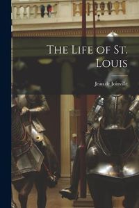 Cover image for The Life of St. Louis