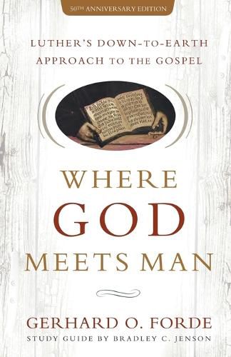 Cover image for Where God Meets Man, 50th Anniversary Edition: Luther's Down-to-Earth Approach to the Gospel