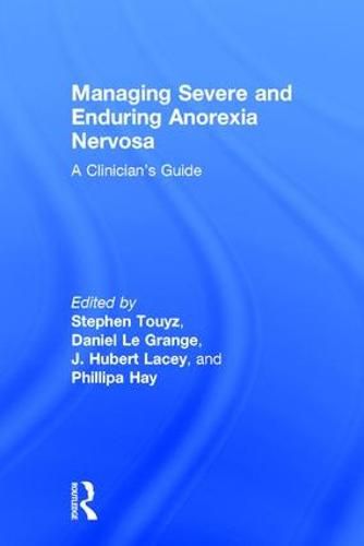 Cover image for Managing Severe and Enduring Anorexia Nervosa: A Clinician's Guide