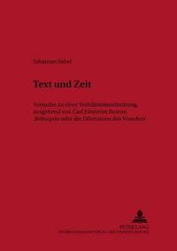 Cover image for Text Und Zeit: Versuche Zu Einer Verhaeltnisbestimmung, Ausgehend Von Carl Einsteins Roman  Bebuquin Oder Die Dilettanten Des Wunders