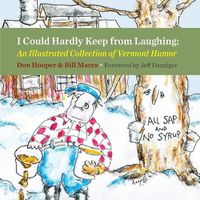 Cover image for I Could Hardly Keep from Laughing: An Illustrated Collection of Vermont Humor