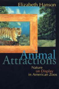 Cover image for Animal Attractions: Nature on Display in American Zoos