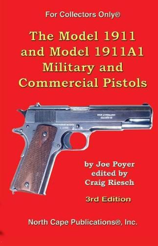 Cover image for The Model 1911 and Model 1911A1 Military and Commercial Pistols