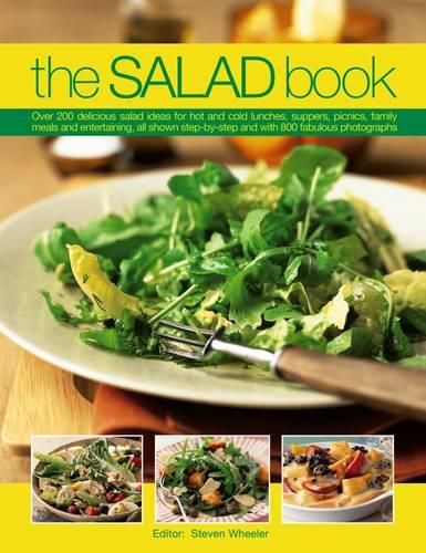 Cover image for The Salad Book: Over 200 Delicious Salad Ideas for Hot and Cold Lunches, Suppers, Picnics, Family Meals and Entertaining, All Shown Step by Step with Over 800 Fabulous Photographs