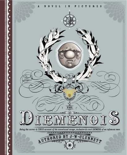 Cover image for Diemenois: Being the Correct and True Account of the Sensational Escape, Seclusion, and Cruel Demise of a Most Infamous Man