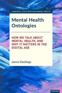 Cover image for Mental Health Ontologies: How We Talk About Mental Health, and Why it Matters in the Digital Age