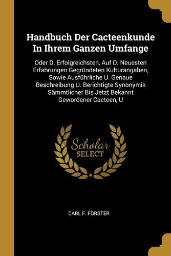 Handbuch Der Cacteenkunde In Ihrem Ganzen Umfange