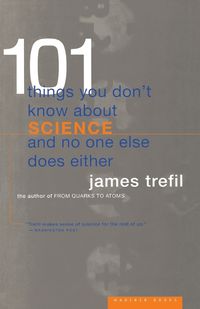 Cover image for 101 Things You Don't Know about Science and No One Else Does Either