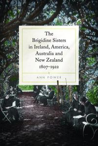 Cover image for The Brigidine Sisters in Ireland, America, Australia and New Zealand, 1807-1922