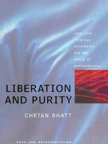 Cover image for Liberation and purity: Race, new religious movements and the ethics of postmodernity