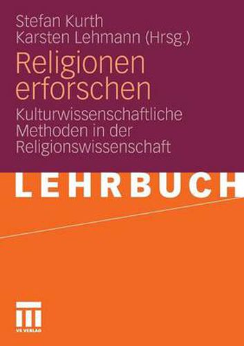 Cover image for Religionen Erforschen: Kulturwissenschaftliche Methoden in Der Religionswissenschaft