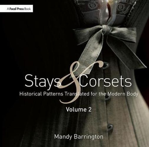 Cover image for Stays and Corsets Volume 2: Historical Patterns Translated for the Modern Body