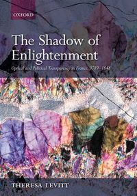 Cover image for The Shadow of Enlightenment: Optical and Political Transparency in France 1789-1848