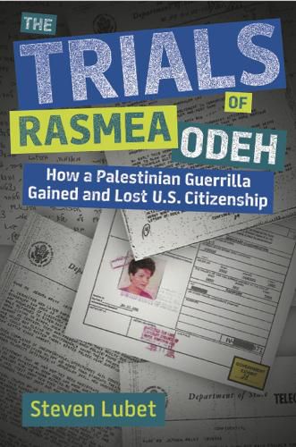 The Trials of Rasmea Odeh: How a Palestinian Guerilla Gained and Lost U.S. Citizenship