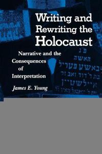 Cover image for Writing and Rewriting the Holocaust: Narrative and the Consequences of Interpretation