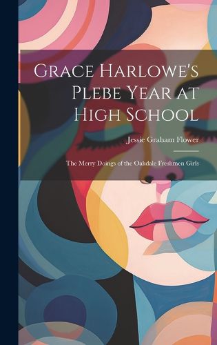 Cover image for Grace Harlowe's Plebe Year at High School