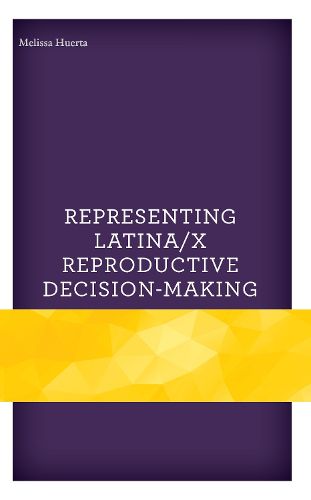 Cover image for Representing Latina/x Reproductive Decision-Making