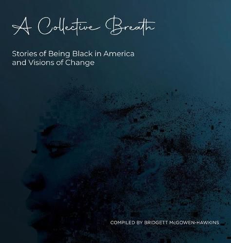 Cover image for A Collective Breath: Stories of Being Black in America and Visions of Change